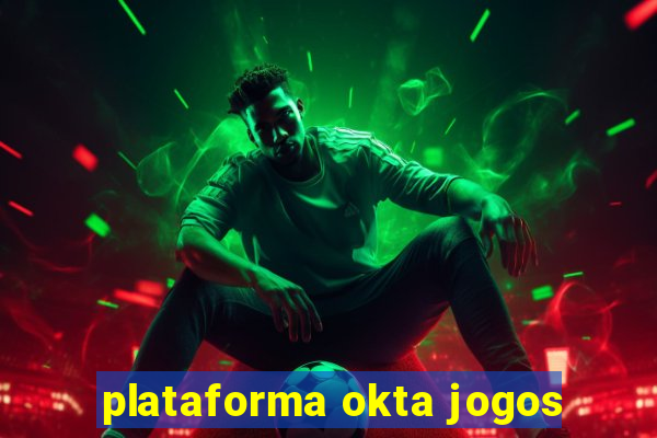 plataforma okta jogos